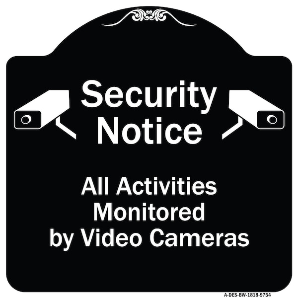 Designer Series-Security Notice All Activities Monitored By Video Cameras, 18" H, BW-1818-9754